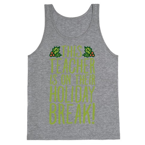 This Teacher Is On Their Holiday Break Tank Top